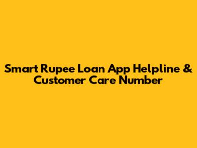 Smart Rupee Loan App Helpline & Customer Care Number