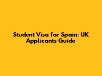 Student Visa for Spain: UK Applicants Guide