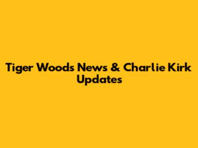 Tiger Woods News & Charlie Kirk Updates