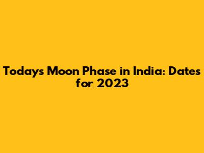 Today's Moon Phase in India: Dates for 2023
