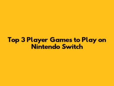 Top 3 Player Games to Play on Nintendo Switch