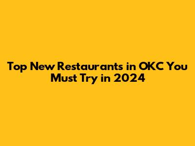 Top New Restaurants in OKC You Must Try in 2024
