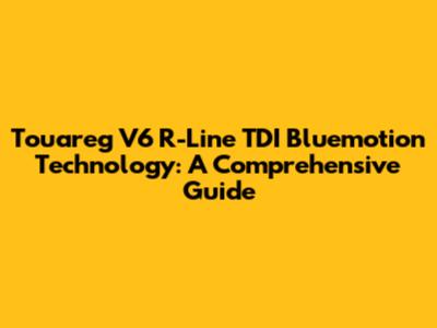 Touareg V6 R-Line TDI Bluemotion Technology: A Comprehensive Guide