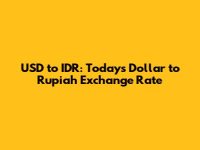 USD to IDR: Today's Dollar to Rupiah Exchange Rate