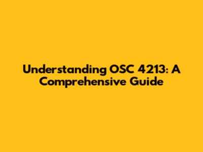 Understanding OSC 4213: A Comprehensive Guide