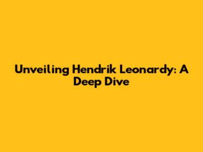 Unveiling Hendrik Leonardy: A Deep Dive
