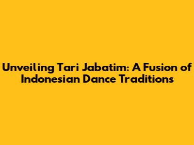 Unveiling Tari Jabatim: A Fusion of Indonesian Dance Traditions
