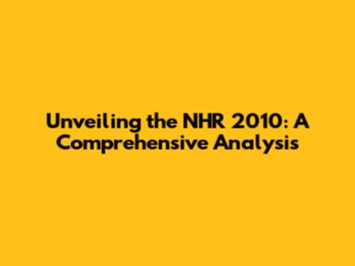 Unveiling the NHR 2010: A Comprehensive Analysis