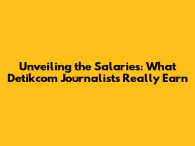 Unveiling the Salaries: What Detikcom Journalists Really Earn