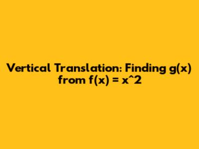 Vertical Translation: Finding g(x) from f(x) = x^2