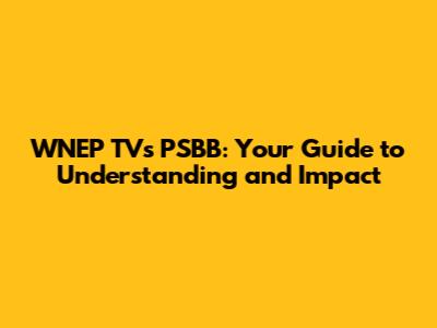 WNEP TV's PSBB: Your Guide to Understanding and Impact