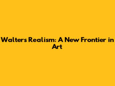 Walter's Realism: A New Frontier in Art
