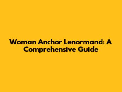 Woman Anchor Lenormand: A Comprehensive Guide