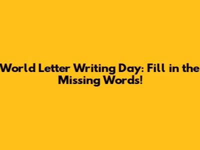 World Letter Writing Day: Fill in the Missing Words!