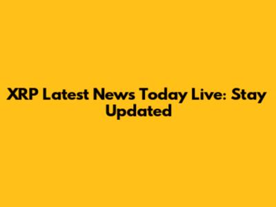 XRP Latest News Today Live: Stay Updated