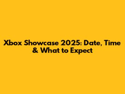 Xbox Showcase 2025: Date, Time & What to Expect