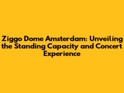 Ziggo Dome Amsterdam: Unveiling the Standing Capacity and Concert Experience