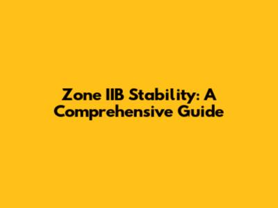 Zone IIB Stability: A Comprehensive Guide
