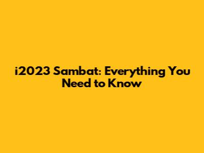 i2023 Sambat: Everything You Need to Know