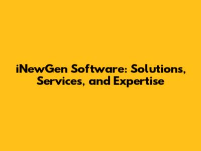iNewGen Software: Solutions, Services, and Expertise