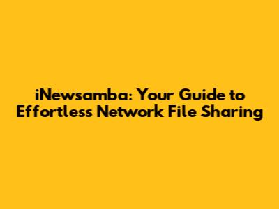 iNewsamba: Your Guide to Effortless Network File Sharing