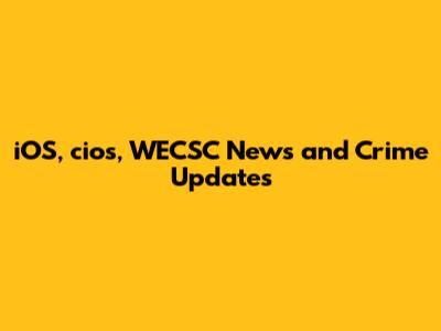 iOS, cios, WECSC News and Crime Updates