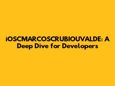 iOSCMARCOSCRUBIOUVALDE: A Deep Dive for Developers