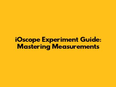 iOscope Experiment Guide: Mastering Measurements