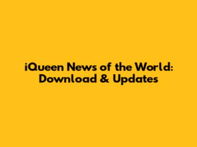iQueen News of the World: Download & Updates