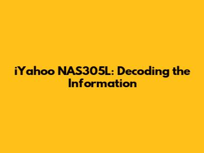 iYahoo NAS305L: Decoding the Information