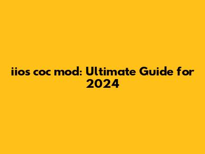 iios coc mod: Ultimate Guide for 2024
