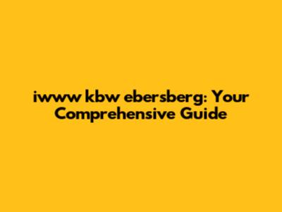 iwww kbw ebersberg: Your Comprehensive Guide