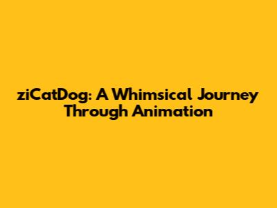 ziCatDog: A Whimsical Journey Through Animation